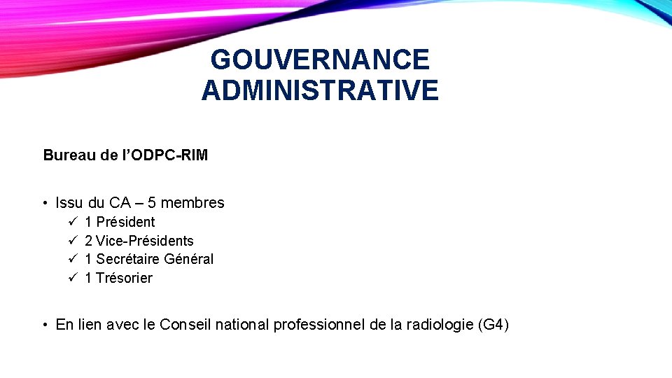 GOUVERNANCE ADMINISTRATIVE Bureau de l’ODPC-RIM • Issu du CA – 5 membres ü ü