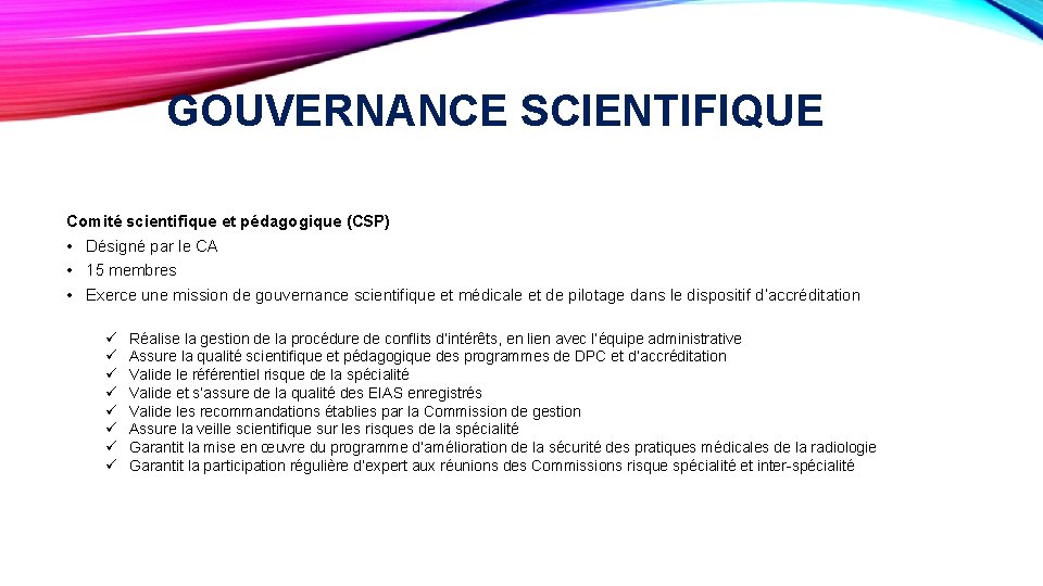GOUVERNANCE SCIENTIFIQUE Comité scientifique et pédagogique (CSP) • Désigné par le CA • 15