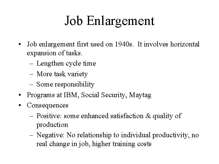 Job Enlargement • Job enlargement first used on 1940 s. It involves horizontal expansion Job Enlargement • Job enlargement first used on 1940 s. It involves horizontal expansion