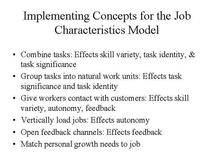 Implementing Concepts for the Job Characteristics Model • Combine tasks: Effects skill variety, task Implementing Concepts for the Job Characteristics Model • Combine tasks: Effects skill variety, task