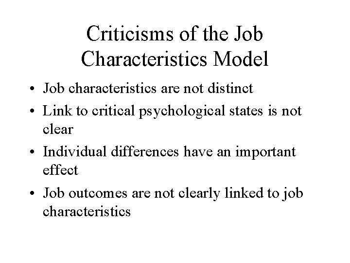 Criticisms of the Job Characteristics Model • Job characteristics are not distinct • Link Criticisms of the Job Characteristics Model • Job characteristics are not distinct • Link