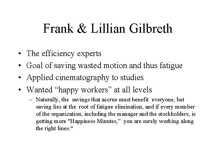 Frank & Lillian Gilbreth • • The efficiency experts Goal of saving wasted motion Frank & Lillian Gilbreth • • The efficiency experts Goal of saving wasted motion