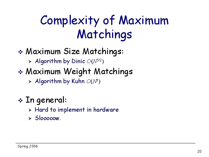 Complexity of Maximum Matchings v Maximum Size Matchings: Ø v Maximum Weight Matchings Ø