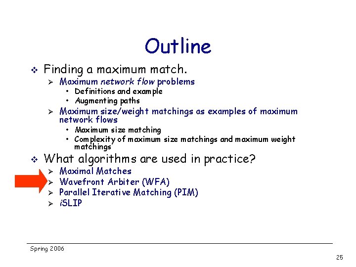 Outline v Finding a maximum match. Ø Maximum network flow problems Ø Maximum size/weight