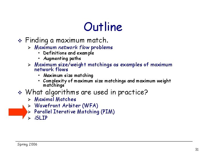 Outline v Finding a maximum match. Ø Maximum network flow problems Ø Maximum size/weight
