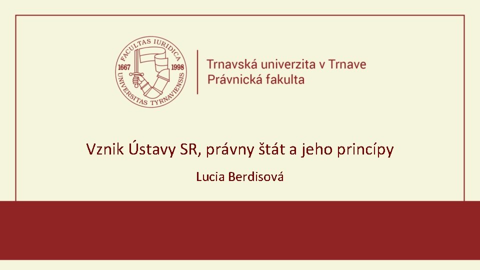 Vznik Ústavy SR, právny štát a jeho princípy Lucia Berdisová 