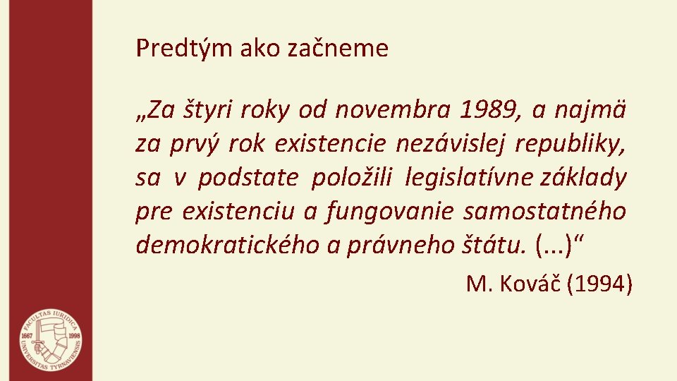 Predtým ako začneme „Za štyri roky od novembra 1989, a najmä za prvý rok