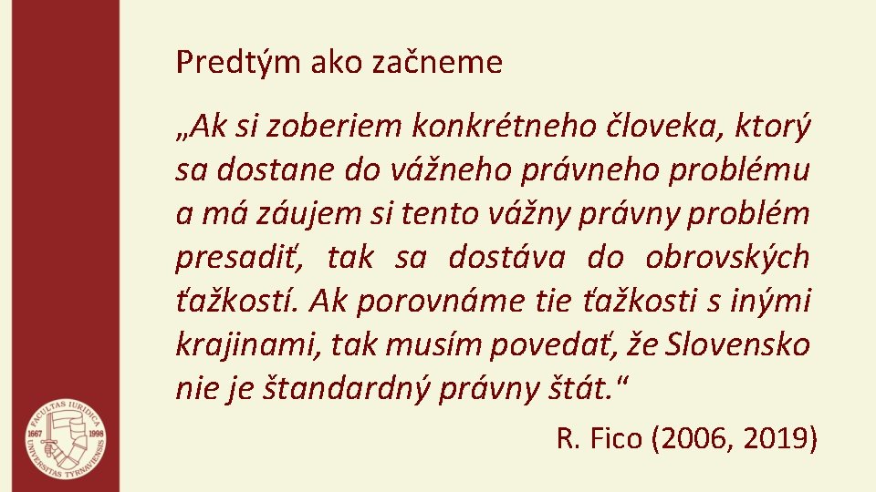 Predtým ako začneme „Ak si zoberiem konkrétneho človeka, ktorý sa dostane do vážneho právneho