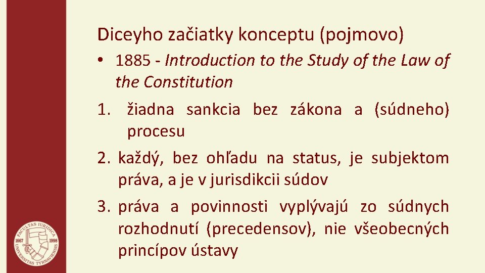 Diceyho začiatky konceptu (pojmovo) • 1885 - Introduction to the Study of the Law