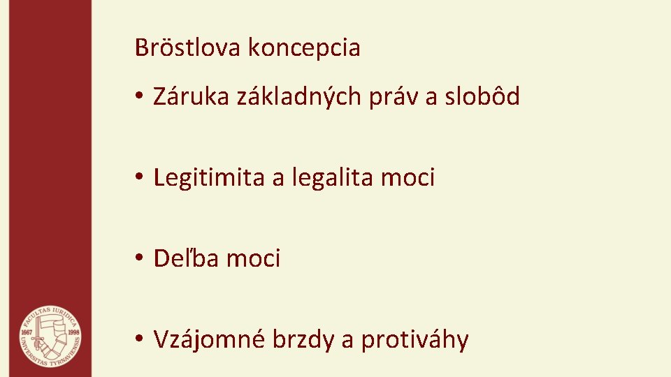 Bröstlova koncepcia • Záruka základných práv a slobôd • Legitimita a legalita moci •