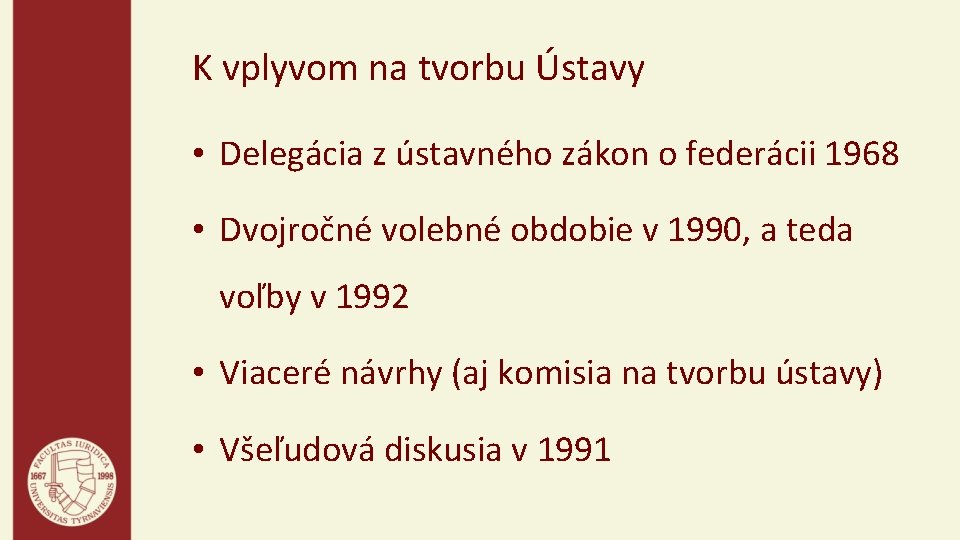 K vplyvom na tvorbu Ústavy • Delegácia z ústavného zákon o federácii 1968 •