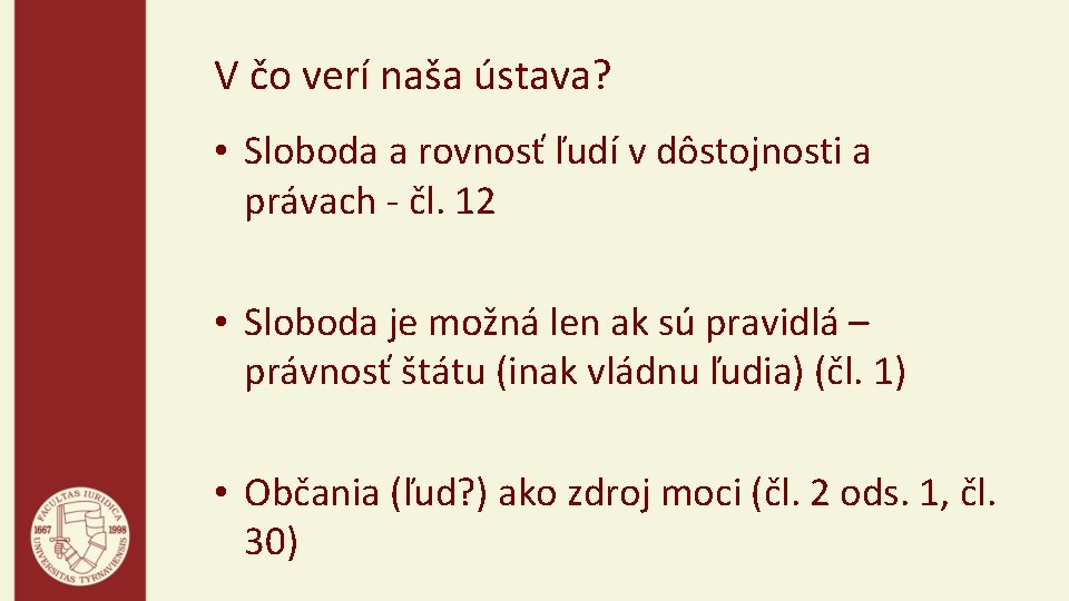 V čo verí naša ústava? • Sloboda a rovnosť ľudí v dôstojnosti a právach