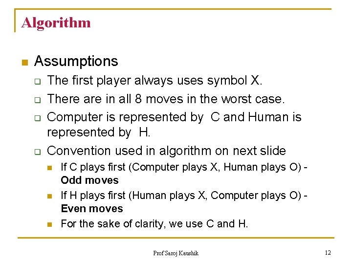 Algorithm n Assumptions q q The first player always uses symbol X. There are