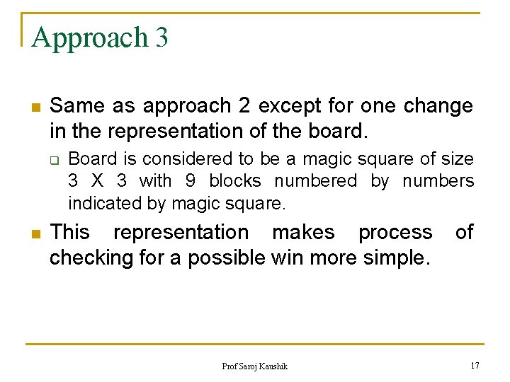 Approach 3 n Same as approach 2 except for one change in the representation
