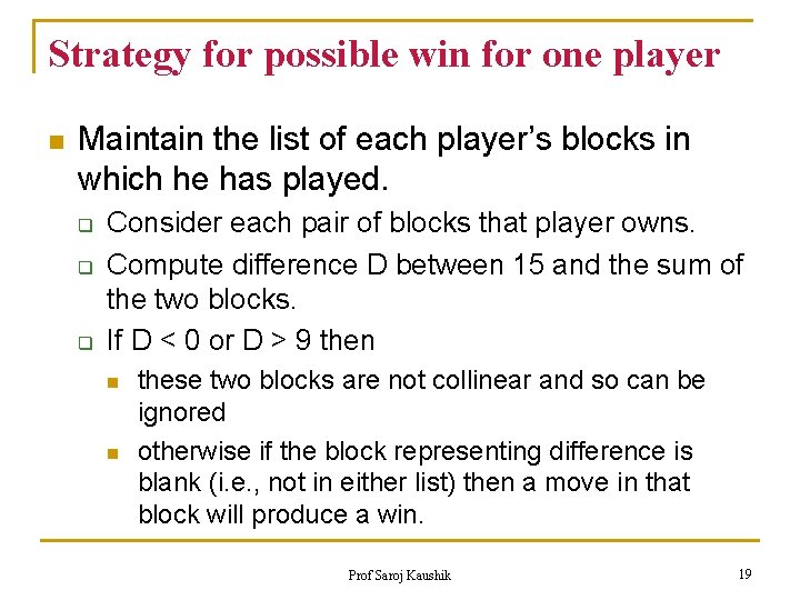 Strategy for possible win for one player n Maintain the list of each player’s