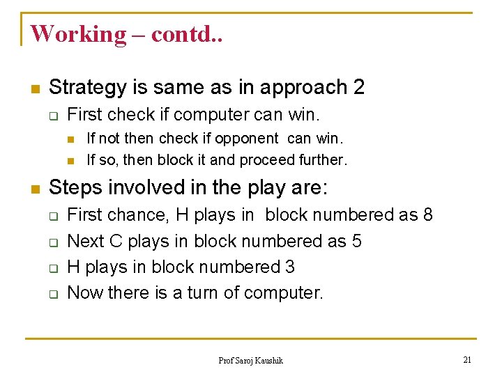 Working – contd. . n Strategy is same as in approach 2 q First