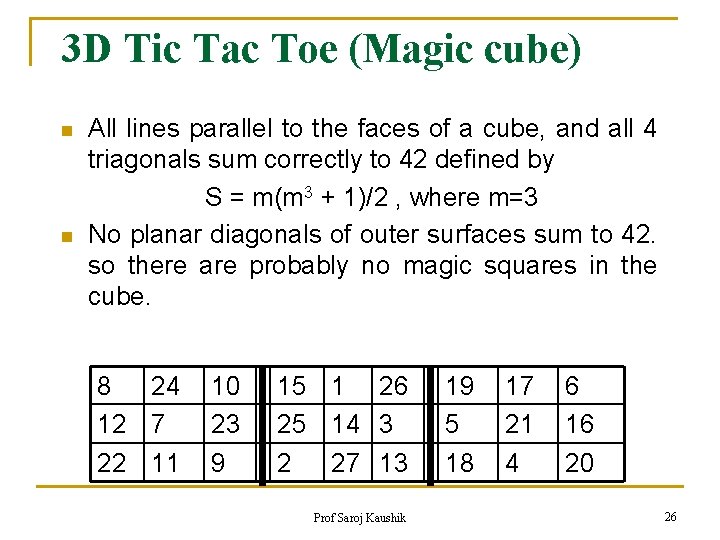 3 D Tic Tac Toe (Magic cube) n n All lines parallel to the