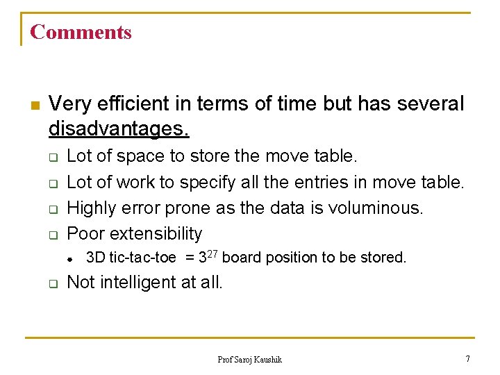 Comments n Very efficient in terms of time but has several disadvantages. q q