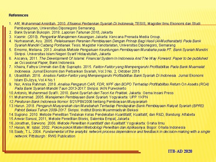 References 1. Afif, Muhammad Amirillah. 2010. Efisiensi Perbankan Syariah Di Indonesia, TESIS, Magister Ilmu