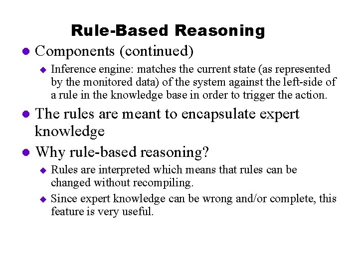 Rule-Based Reasoning l Components (continued) u Inference engine: matches the current state (as represented