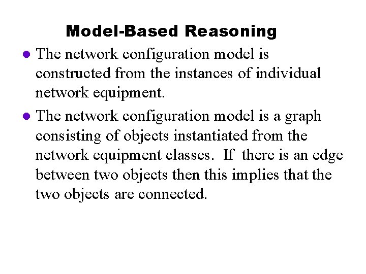 Model-Based Reasoning l The network configuration model is constructed from the instances of individual