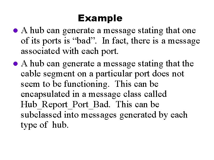 Example l A hub can generate a message stating that one of its ports