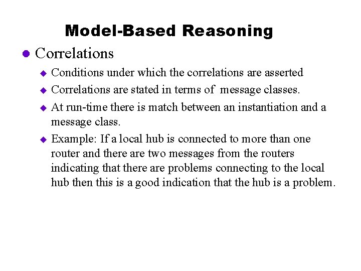 Model-Based Reasoning l Correlations Conditions under which the correlations are asserted u Correlations are