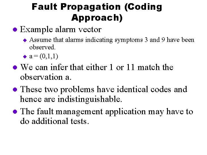 Fault Propagation (Coding Approach) l Example alarm vector Assume that alarms indicating symptoms 3