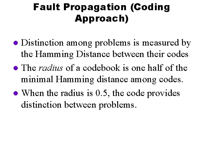 Fault Propagation (Coding Approach) Distinction among problems is measured by the Hamming Distance between