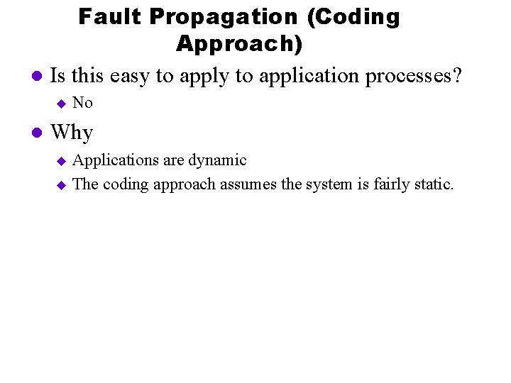 Fault Propagation (Coding Approach) l Is this easy to application processes? u l No