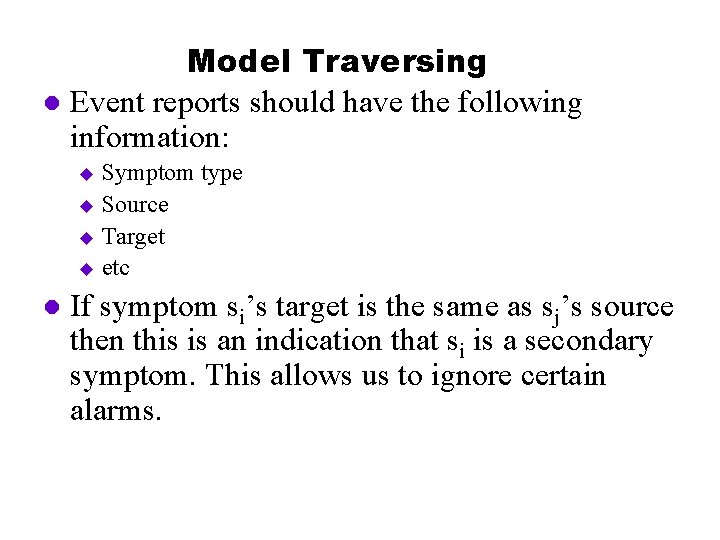Model Traversing l Event reports should have the following information: Symptom type u Source