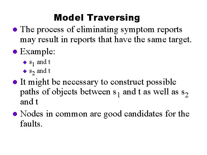 Model Traversing l The process of eliminating symptom reports may result in reports that