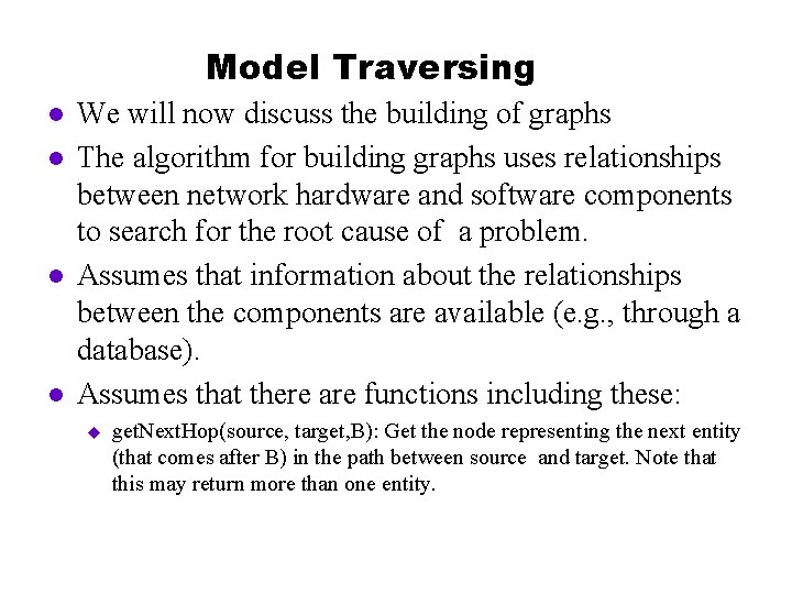 Model Traversing l l We will now discuss the building of graphs The algorithm
