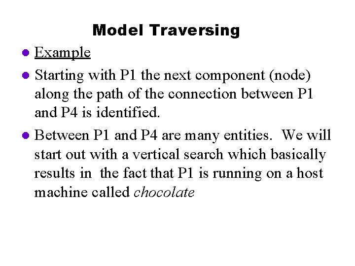 Model Traversing Example l Starting with P 1 the next component (node) along the