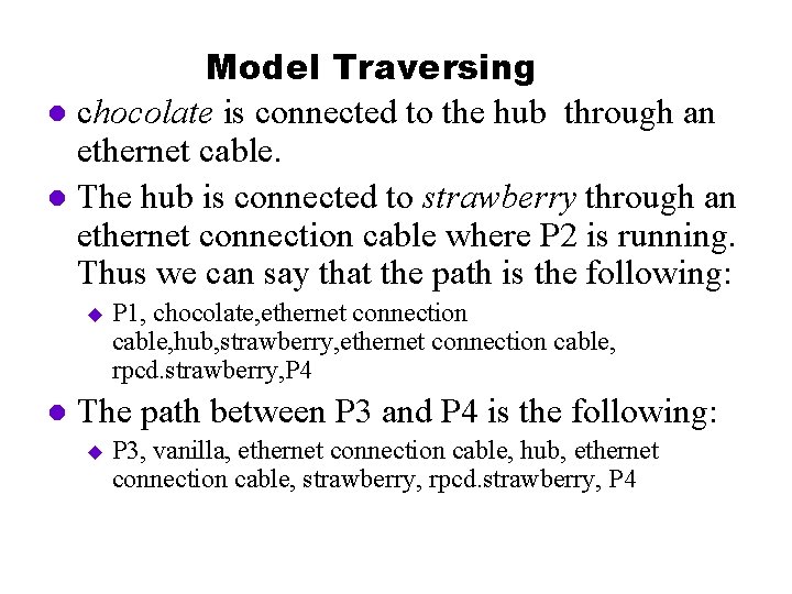 Model Traversing l chocolate is connected to the hub through an ethernet cable. l