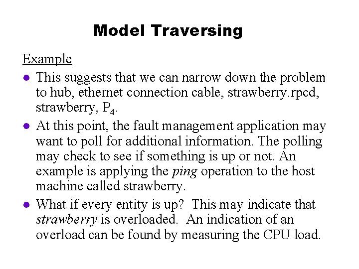 Model Traversing Example l This suggests that we can narrow down the problem to