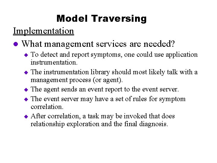 Model Traversing Implementation l What management services are needed? To detect and report symptoms,