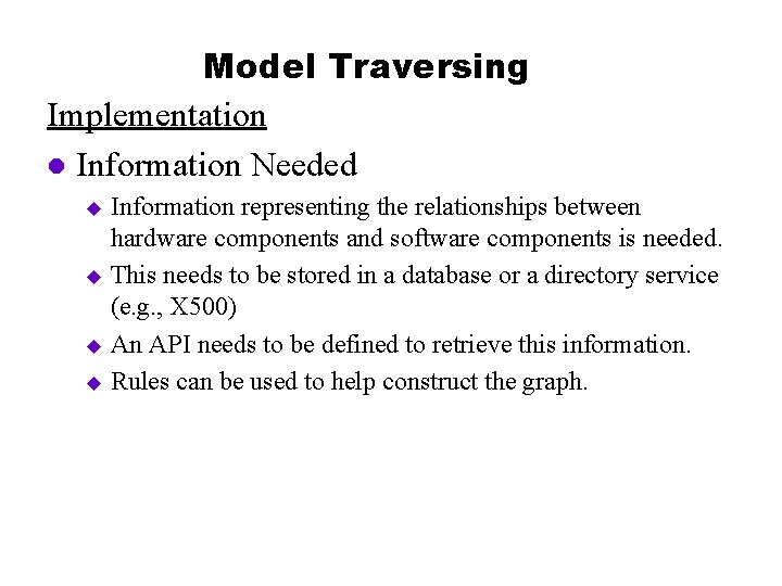 Model Traversing Implementation l Information Needed Information representing the relationships between hardware components and