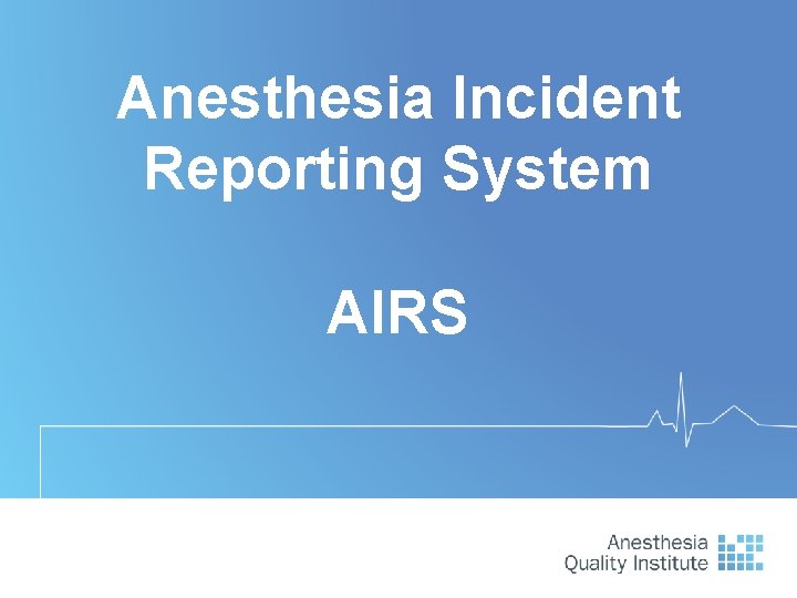 Anesthesia Incident Reporting System AIRS 