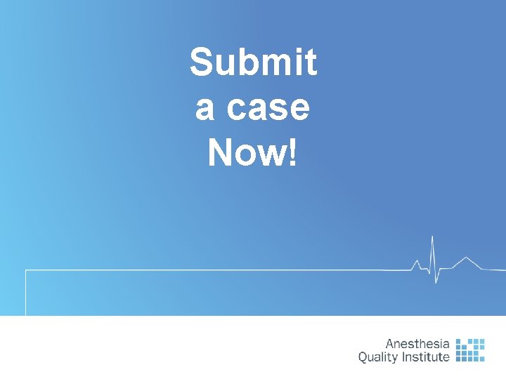 Submit a case Now! 