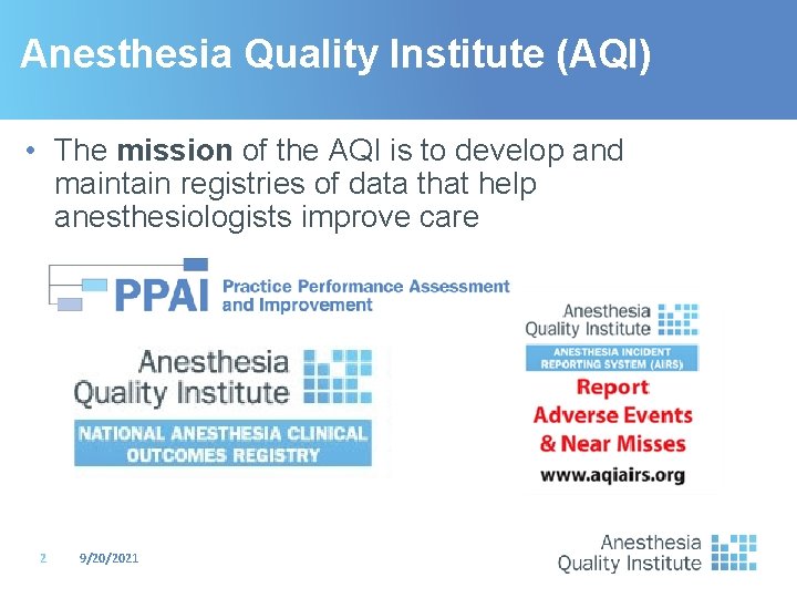Anesthesia Quality Institute (AQI) • The mission of the AQI is to develop and