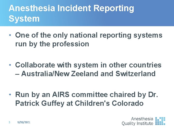 Anesthesia Incident Reporting System • One of the only national reporting systems run by