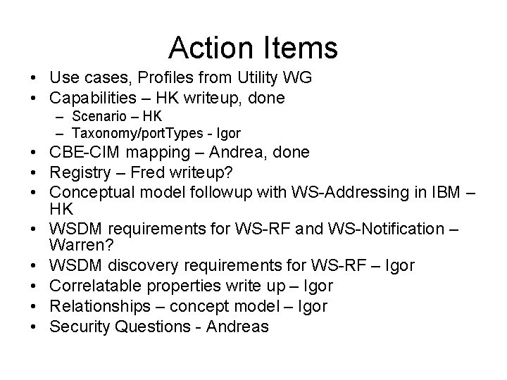 Action Items • Use cases, Profiles from Utility WG • Capabilities – HK writeup,