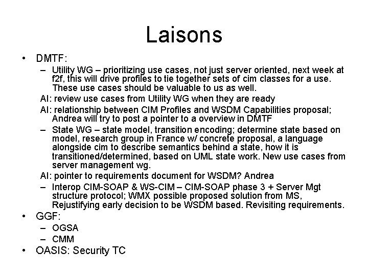 Laisons • DMTF: – Utility WG – prioritizing use cases, not just server oriented,