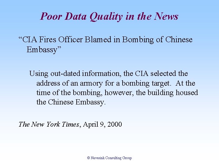 Poor Data Quality in the News “CIA Fires Officer Blamed in Bombing of Chinese Poor Data Quality in the News “CIA Fires Officer Blamed in Bombing of Chinese