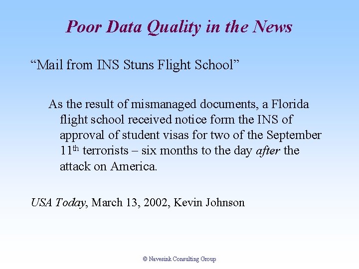Poor Data Quality in the News “Mail from INS Stuns Flight School” As the Poor Data Quality in the News “Mail from INS Stuns Flight School” As the
