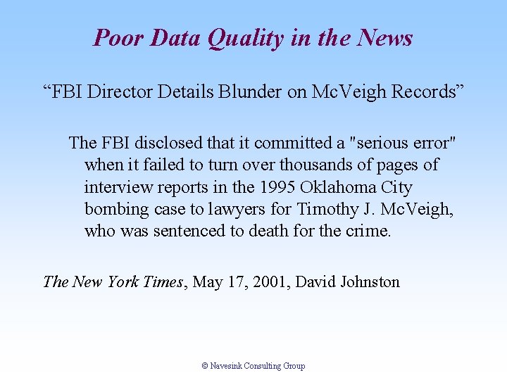 Poor Data Quality in the News “FBI Director Details Blunder on Mc. Veigh Records” Poor Data Quality in the News “FBI Director Details Blunder on Mc. Veigh Records”