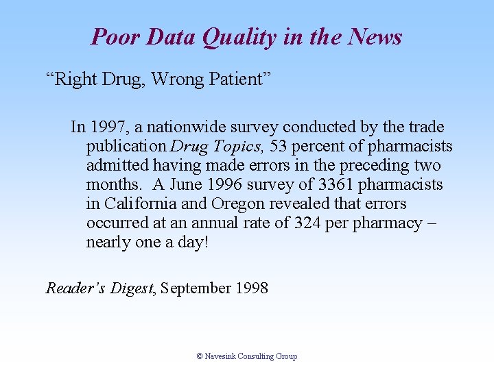 Poor Data Quality in the News “Right Drug, Wrong Patient” In 1997, a nationwide Poor Data Quality in the News “Right Drug, Wrong Patient” In 1997, a nationwide