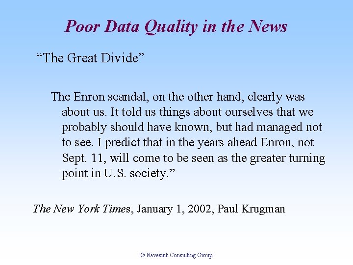 Poor Data Quality in the News “The Great Divide” The Enron scandal, on the Poor Data Quality in the News “The Great Divide” The Enron scandal, on the