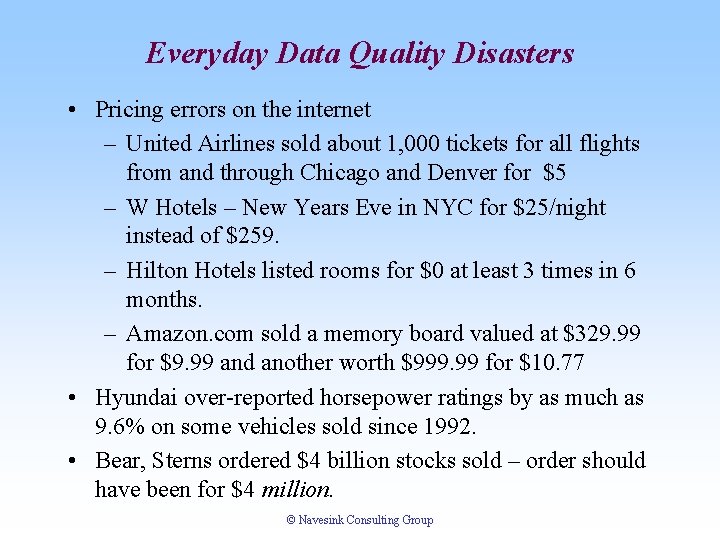 Everyday Data Quality Disasters • Pricing errors on the internet – United Airlines sold Everyday Data Quality Disasters • Pricing errors on the internet – United Airlines sold